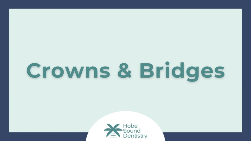 Crowns and Bridges at Hobe Sound Dentistry